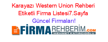 Karayazı+Western+Union+Rehberi+Etiketli+Firma+Listesi7.Sayfa Güncel+Firmaları!