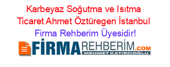 Karbeyaz+Soğutma+ve+Isıtma+Ticaret+Ahmet+Öztüregen+İstanbul Firma+Rehberim+Üyesidir!