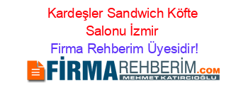 Kardeşler+Sandwich+Köfte+Salonu+İzmir Firma+Rehberim+Üyesidir!