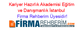 Kariyer+Hazırlık+Akademisi+Eğitim+ve+Danışmanlık+İstanbul Firma+Rehberim+Üyesidir!