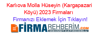 Karlıova+Molla+Hüseyin+(Kargapazari+Köyü)+2023+Firmaları+ Firmanızı+Eklemek+İçin+Tıklayın!