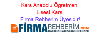 Kars+Anadolu+Öğretmen+Lisesi+Kars Firma+Rehberim+Üyesidir!