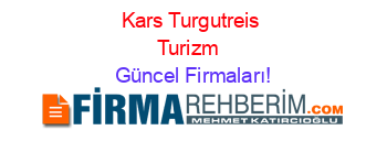Kars+Turgutreis+Turizm+ Güncel+Firmaları!