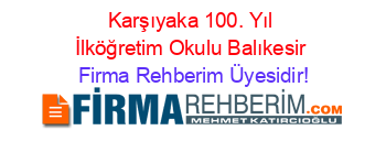 Karşıyaka+100.+Yıl+İlköğretim+Okulu+Balıkesir Firma+Rehberim+Üyesidir!
