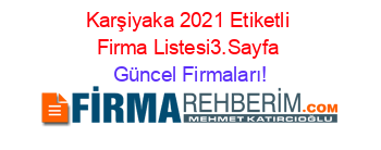 Karşiyaka+2021+Etiketli+Firma+Listesi3.Sayfa Güncel+Firmaları!