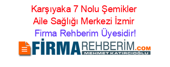Karşıyaka+7+Nolu+Şemikler+Aile+Sağlığı+Merkezi+İzmir Firma+Rehberim+Üyesidir!
