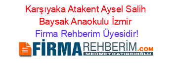 Karşıyaka+Atakent+Aysel+Salih+Baysak+Anaokulu+İzmir Firma+Rehberim+Üyesidir!