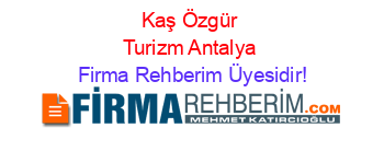 Kaş+Özgür+Turizm+Antalya Firma+Rehberim+Üyesidir!