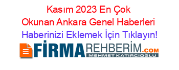 Kasım+2023+En+Çok+Okunan+Ankara+Genel+Haberleri Haberinizi+Eklemek+İçin+Tıklayın!