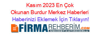 Kasım+2023+En+Çok+Okunan+Burdur+Merkez+Haberleri Haberinizi+Eklemek+İçin+Tıklayın!