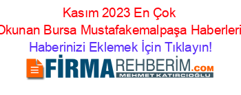 Kasım+2023+En+Çok+Okunan+Bursa+Mustafakemalpaşa+Haberleri Haberinizi+Eklemek+İçin+Tıklayın!