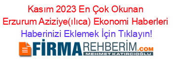 Kasım+2023+En+Çok+Okunan+Erzurum+Aziziye(ılıca)+Ekonomi+Haberleri Haberinizi+Eklemek+İçin+Tıklayın!