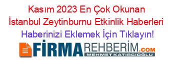 Kasım+2023+En+Çok+Okunan+İstanbul+Zeytinburnu+Etkinlik+Haberleri Haberinizi+Eklemek+İçin+Tıklayın!