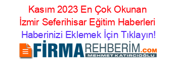 Kasım+2023+En+Çok+Okunan+İzmir+Seferihisar+Eğitim+Haberleri Haberinizi+Eklemek+İçin+Tıklayın!