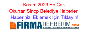 Kasım+2023+En+Çok+Okunan+Sinop+Belediye+Haberleri Haberinizi+Eklemek+İçin+Tıklayın!