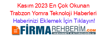 Kasım+2023+En+Çok+Okunan+Trabzon+Yomra+Teknoloji+Haberleri Haberinizi+Eklemek+İçin+Tıklayın!
