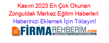 Kasım+2023+En+Çok+Okunan+Zonguldak+Merkez+Eğitim+Haberleri Haberinizi+Eklemek+İçin+Tıklayın!