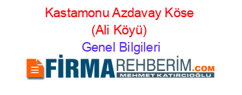 Kastamonu+Azdavay+Köse+(Ali+Köyü) Genel+Bilgileri