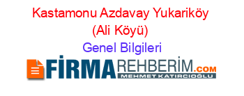 Kastamonu+Azdavay+Yukariköy+(Ali+Köyü) Genel+Bilgileri