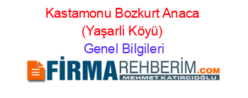 Kastamonu+Bozkurt+Anaca+(Yaşarli+Köyü) Genel+Bilgileri