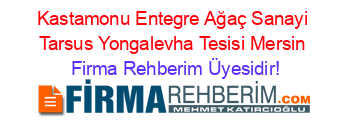 Kastamonu+Entegre+Ağaç+Sanayi+Tarsus+Yongalevha+Tesisi+Mersin Firma+Rehberim+Üyesidir!
