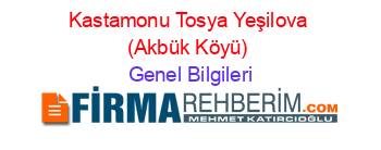 Kastamonu+Tosya+Yeşilova+(Akbük+Köyü) Genel+Bilgileri