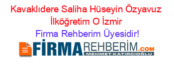 Kavaklıdere+Saliha+Hüseyin+Özyavuz+İlköğretim+O+İzmir Firma+Rehberim+Üyesidir!