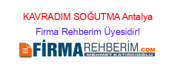 KAVRADIM+SOĞUTMA+Antalya Firma+Rehberim+Üyesidir!
