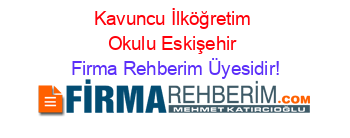 Kavuncu+İlköğretim+Okulu+Eskişehir Firma+Rehberim+Üyesidir!