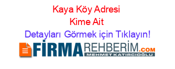 Kaya+Köy+Adresi+Kime+Ait Detayları+Görmek+için+Tıklayın!