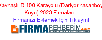 Kaynaşlı+D-100+Karayolu+(Dariyerihasanbey+Köyü)+2023+Firmaları+ Firmanızı+Eklemek+İçin+Tıklayın!