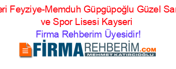 Kayseri+Feyziye-Memduh+Güpgüpoğlu+Güzel+Sanatlar+ve+Spor+Lisesi+Kayseri Firma+Rehberim+Üyesidir!