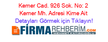 Kemer+Cad.+926+Sok.+No:+2+Kemer+Mh.+Adresi+Kime+Ait Detayları+Görmek+için+Tıklayın!