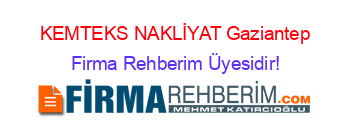 KEMTEKS+NAKLİYAT+Gaziantep Firma+Rehberim+Üyesidir!