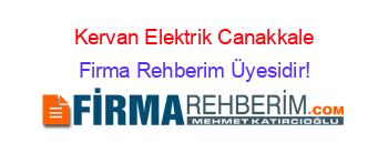 Kervan+Elektrik+Canakkale Firma+Rehberim+Üyesidir!