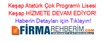 Keşap+Atatürk+Çok+Programlı+Lisesi+Keşap+HİZMETE+DEVAM+EDİYOR! Haberin+Detayları+için+Tıklayın!