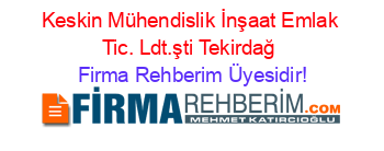 Keskin+Mühendislik+İnşaat+Emlak+Tic.+Ldt.şti+Tekirdağ Firma+Rehberim+Üyesidir!