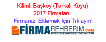 Kilimli+Başköy+(Türkali+Köyü)+2017+Firmaları+ Firmanızı+Eklemek+İçin+Tıklayın!