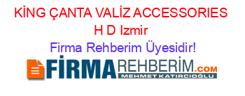 KİNG+ÇANTA+VALİZ+ACCESSORIES+H+D+Izmir Firma+Rehberim+Üyesidir!