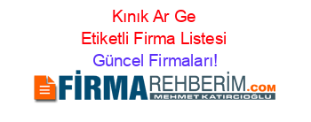 Kınık+Ar+Ge+Etiketli+Firma+Listesi Güncel+Firmaları!