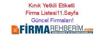 Kınık+Yetkili+Etiketli+Firma+Listesi11.Sayfa Güncel+Firmaları!