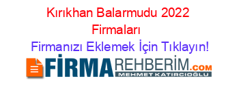 Kırıkhan+Balarmudu+2022+Firmaları+ Firmanızı+Eklemek+İçin+Tıklayın!