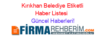 Kırıkhan+Belediye+Etiketli+Haber+Listesi+ Güncel+Haberleri!