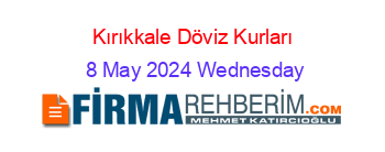 Kırıkkale+Döviz+Kurları +8+May+2024+Wednesday
