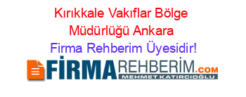 Kırıkkale+Vakıflar+Bölge+Müdürlüğü+Ankara Firma+Rehberim+Üyesidir!