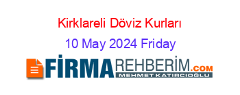 Kirklareli+Döviz+Kurları 10+May+2024+Friday