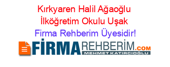Kırkyaren+Halil+Ağaoğlu+İlköğretim+Okulu+Uşak Firma+Rehberim+Üyesidir!