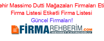 Kırşehir+Massimo+Dutti+Mağazaları+Firmaları+Etiketli+Firma+Listesi+Etiketli+Firma+Listesi Güncel+Firmaları!