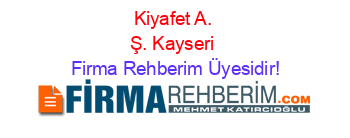 Kiyafet+A.+Ş.+Kayseri Firma+Rehberim+Üyesidir!