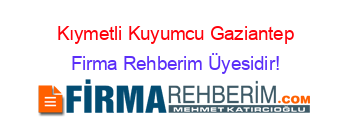 Kıymetli+Kuyumcu+Gaziantep Firma+Rehberim+Üyesidir!